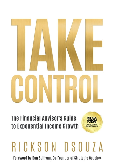 Book cover for Take Control: The Financial Advisor's Guide to Exponential Income Growth