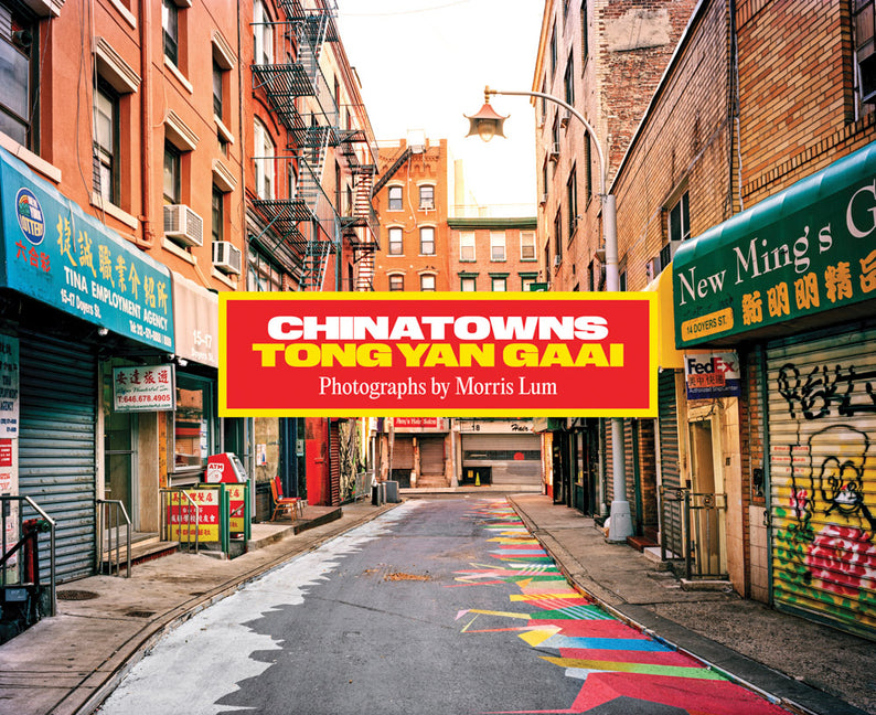 Book cover for Chinatowns: Tong Yan Gaai by Morris Lum