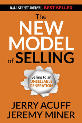 Book cover for The New Model of Selling: Selling to an Unsellable Generation