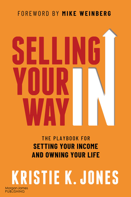 Book cover for Selling Your Way in: The Playbook for Setting Your Income and Owning Your Life