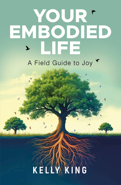 Book cover for Your Embodied Life: A Field Guide to Joy