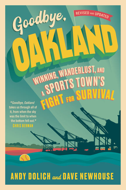 Book cover for Goodbye, Oakland: Winning, Wanderlust, and a Sports Town's Fight for Survival