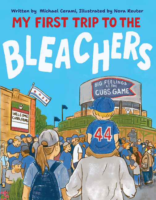 Book cover for My First Trip to the Bleachers: Big Feelings at the Cubs Game
