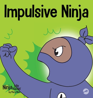 Book cover for Impulsive Ninja: A Social, Emotional Book For Kids About Impulse Control for School and Home