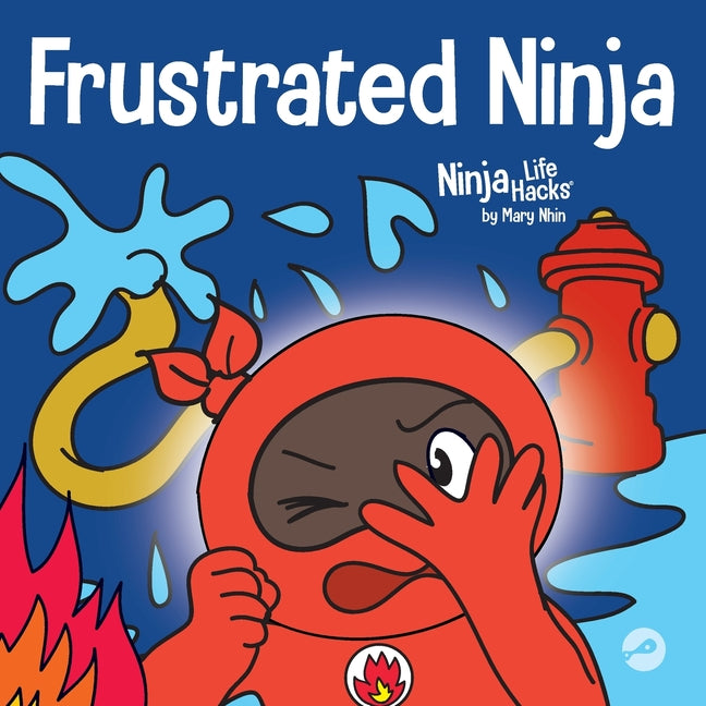 Book cover for Frustrated Ninja: A Social, Emotional Children's Book About Managing Hot Emotions