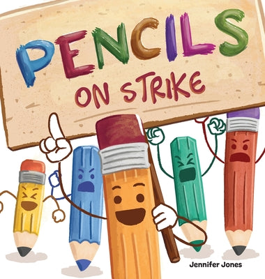 Book cover for Pencils on Strike: A Funny, Rhyming, Read Aloud Kid's Book For Preschool, Kindergarten, 1st grade, 2nd grade, 3rd grade, 4th grade, or Ea