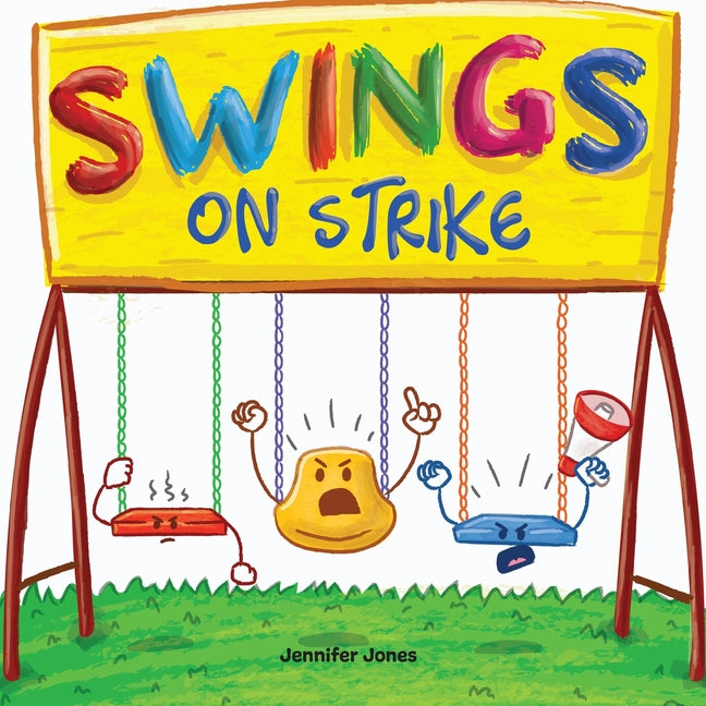Book cover for Swings on Strike: A Funny, Rhyming, Read Aloud Kid's Book For Preschool, Kindergarten, 1st grade, 2nd grade, 3rd grade, 4th grade, or Early Readers