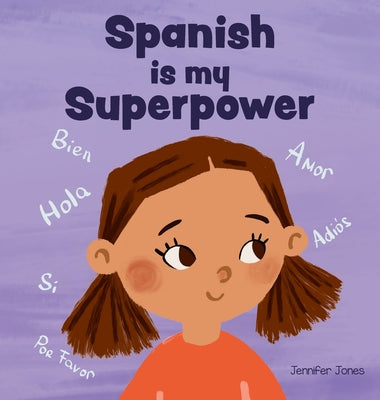 Book cover for Spanish is My Superpower: A Social Emotional, Rhyming Kid's Book About Being Bilingual and Speaking Spanish