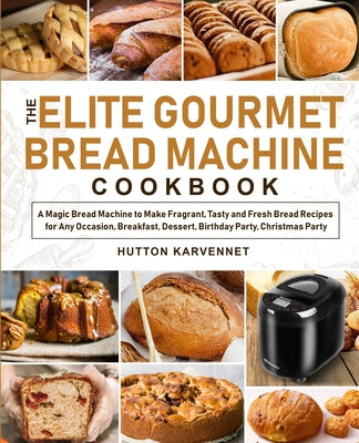 Book cover for The Elite Gourmet Bread Machine Cookbook