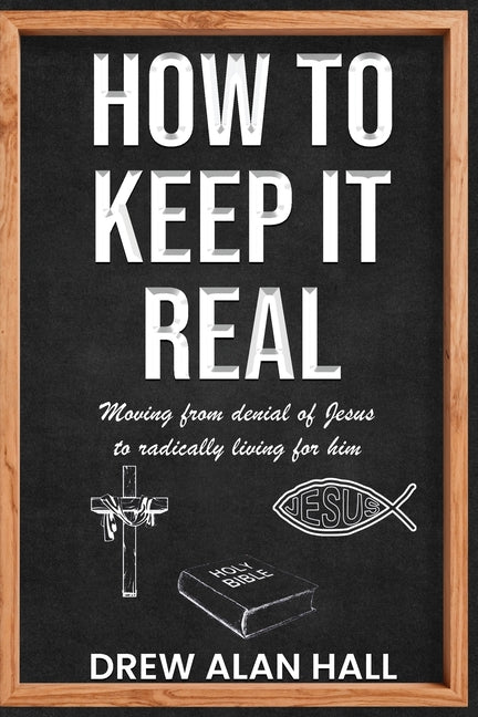 Book cover for How To Keep it Real: Moving from Denial of Jesus to Radically Living for Him