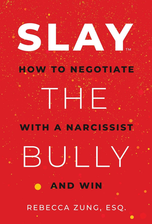 Book cover for Slay the Bully: How to Negotiate with a Narcissist and Win