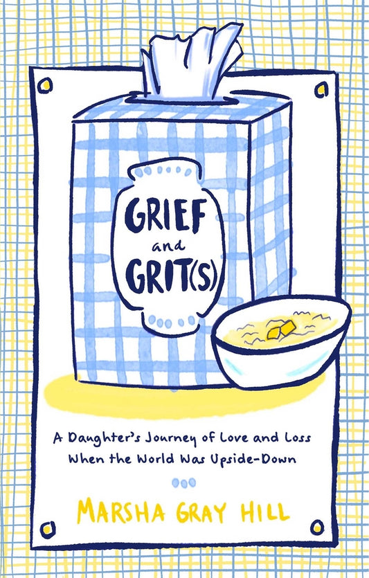 Book cover for Grief and Grit(s): A Daughter's Journey of Love and Loss When the World Was Upside-Down