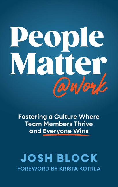 Book cover for People Matter at Work: Fostering a Culture Where Team Members Thrive and Everyone Wins