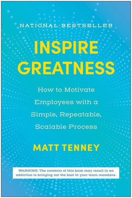 Book cover for Inspire Greatness: How to Motivate Employees with a Simple, Repeatable, Scalable Process