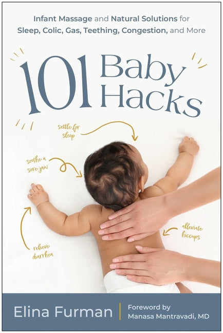 Book cover for 101 Baby Hacks: Infant Massage and Natural Solutions to Help with Sleep, Colic, Gas, Teething, Congestion, and More