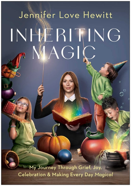Book cover for Inheriting Magic: My Journey Through Grief, Joy, Celebration, and Making Every Day Magical