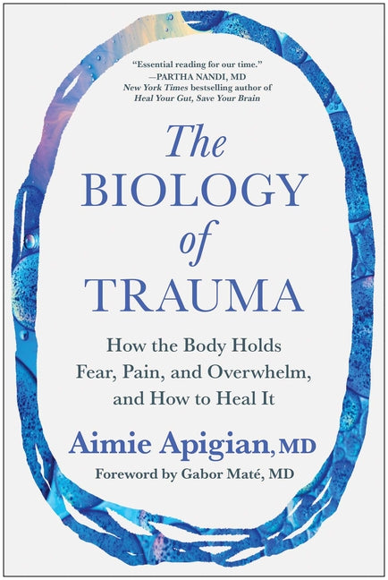 Book cover for Biology of Trauma: How the Body Holds Fear, Pain, and Overwhelm, and How to Heal It (Not for Online)
