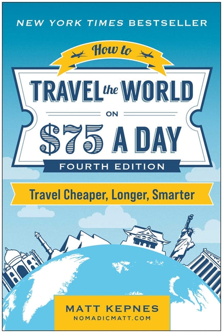 Book cover for How to Travel the World on $75 a Day: Travel Cheaper, Longer, Smarter
