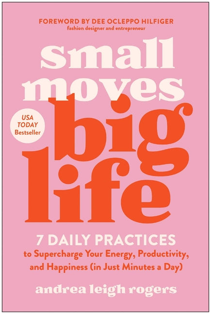 Book cover for Small Moves, Big Life: 7 Daily Practices to Supercharge Your Energy, Productivity, and Happiness (in Just Minutes a Day)