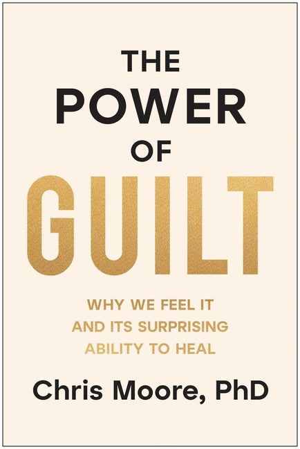 Book cover for Power of Guilt: Why We Feel It and Its Surprising Ability to Heal