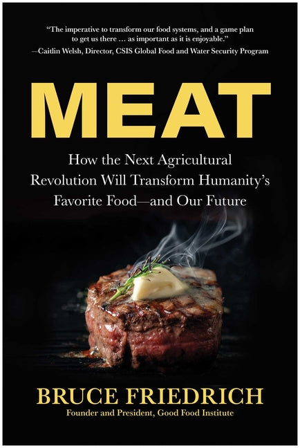 Book cover for Meat: How the Next Agricultural Revolution Will Transform Humanity's Favorite Food--And Our Future