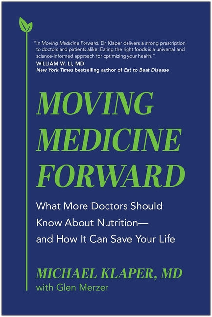 Book cover for Moving Medicine Forward: What More Doctors Should Know about Nutrition--And How It Can Save Your Life