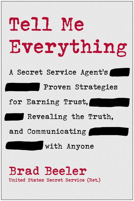 Book cover for Tell Me Everything: A Secret Service Agent's Proven Strategies for Earning Trust, Revealing the Truth, and Communicating with Anyone