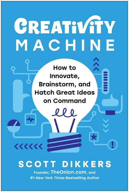 Book cover for Creativity Machine: How to Innovate, Brainstorm, and Hatch Great Ideas on Command