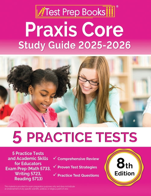 Book cover for Praxis Core Study Guide 2025-2026: 5 Practice Tests and Academic Skills for Educators Exam Prep (Math 5733, Writing 5723, Reading 5713) [8th Edition]