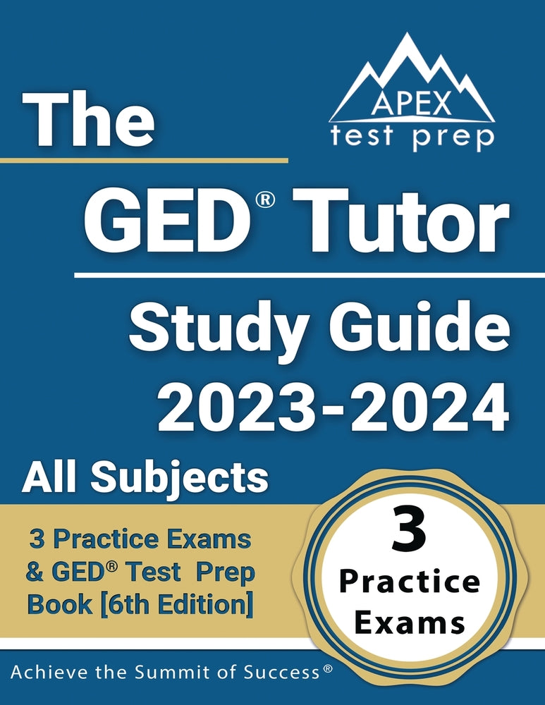 Book cover for The GED Tutor Study Guide 2023 - 2024 All Subjects: 3 Practice Exams and GED Test Prep Book [6th Edition]