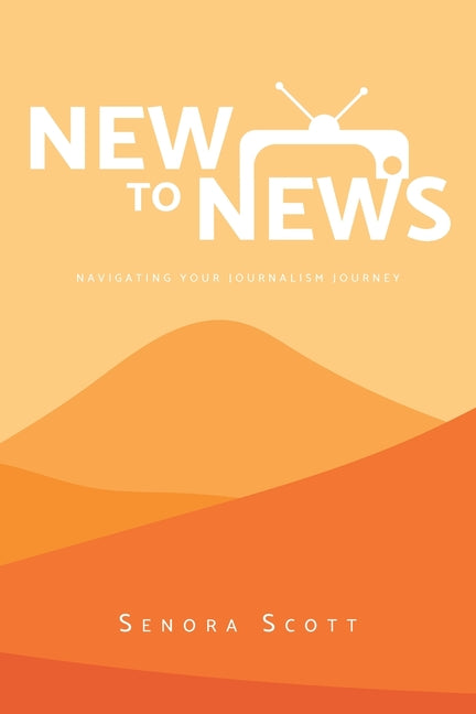 Book cover for New to News: Navigating your Journalism Journey