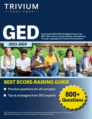 Book cover for GED Study Guide 2023-2024 All Subjects Exam Prep: 800+ Math, Science, Social Studies, and Reasoning Through Language Arts Practice Test Questions