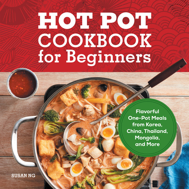 Book cover for Hot Pot Cookbook for Beginners: Flavorful One-Pot Meals from China, Japan, Korea, Vietnam, and More