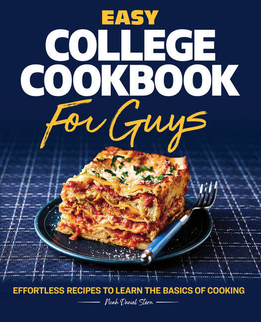 Book cover for Easy College Cookbook for Guys: Effortless Recipes to Learn the Basics of Cooking