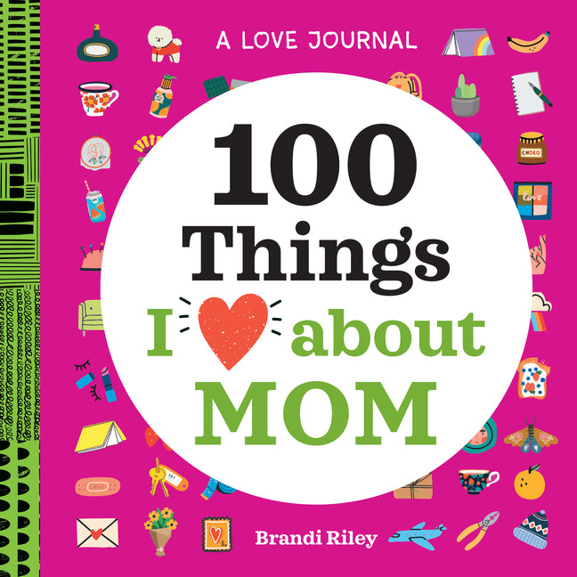 Book cover for Love Journal: 100 Things I Love about Mom
