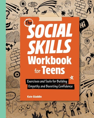 Book cover for The Social Skills Workbook for Teens: Exercises and Tools for Building Empathy and Boosting Confidence
