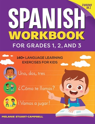 Book cover for The Spanish Workbook for Grades 1, 2, and 3: 140+ Language Learning Exercises for Kids Ages 6-9