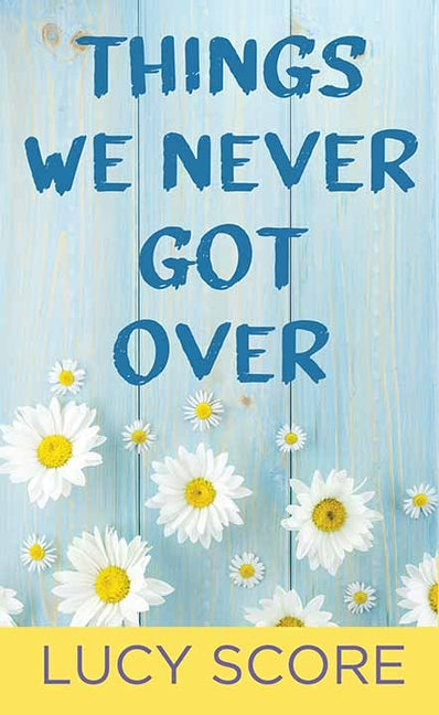 Book cover for Things We Never Got Over