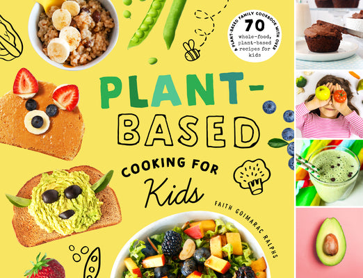 Book cover for Plant-Based Cooking for Kids: A Plant-Based Family Cookbook with Over 70 Whole-Food, Plant-Based Recipes for Kids