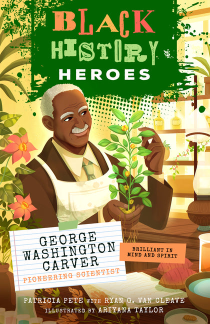 Book cover for Black History Heroes: George Washington Carver: Pioneering Scientist: Brilliant in Mind and Spirit