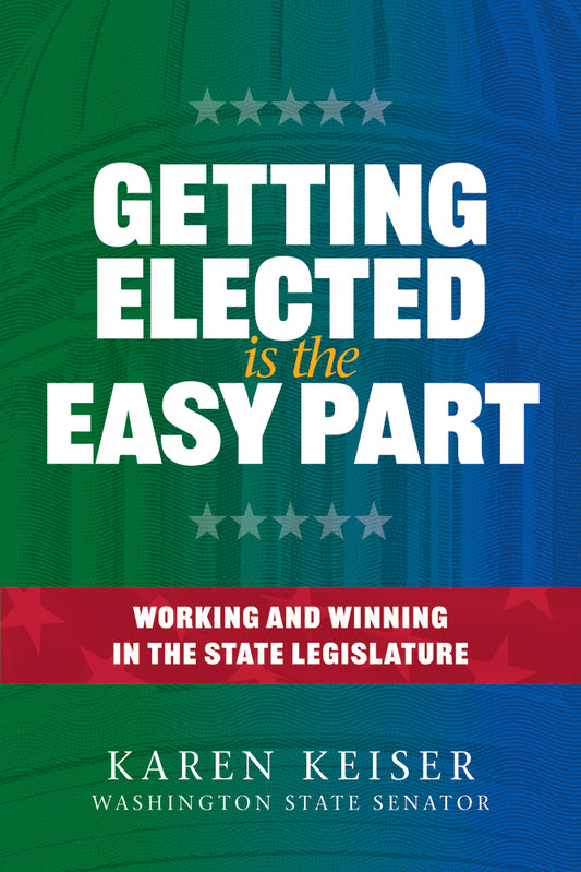 Book cover for Getting Elected Is the Easy Part: Working and Winning in the State Legislature