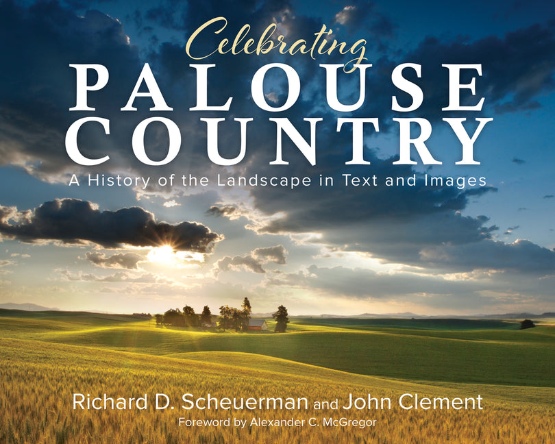 Book cover for Celebrating Palouse Country: A History of the Landscape in Text and Images