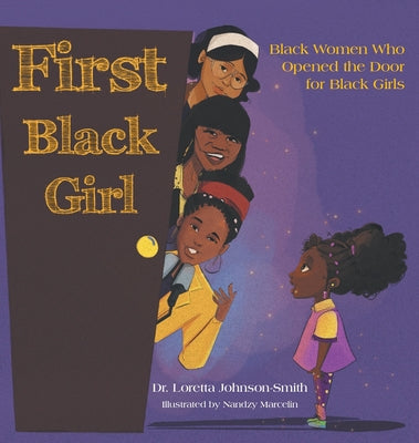 Book cover for First Black Girl: Black Women Who Opened the Door for Black Girls