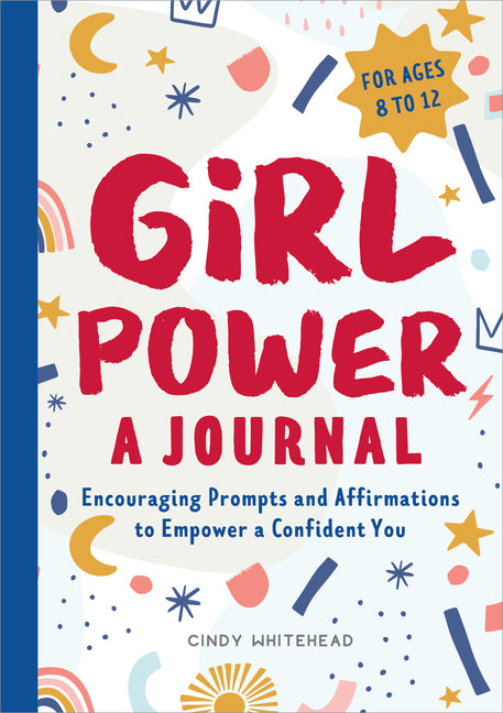 Book cover for Girl Power: A Journal: Encouraging Prompts and Affirmations to Empower a Confident You