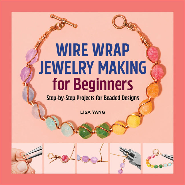 Book cover for Wire Wrap Jewelry Making for Beginners: Step-By-Step Projects for Beaded Designs