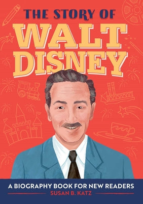 Book cover for The Story of Walt Disney: A Biography Book for New Readers