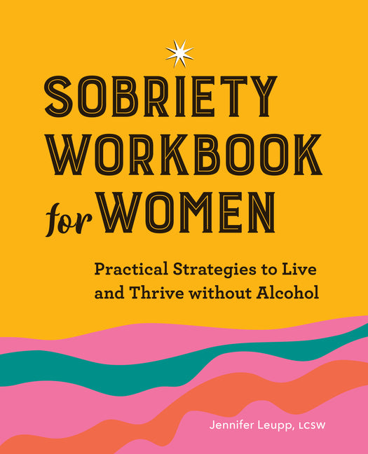 Book cover for Sobriety Workbook for Women: Practical Strategies to Live and Thrive Without Alcohol