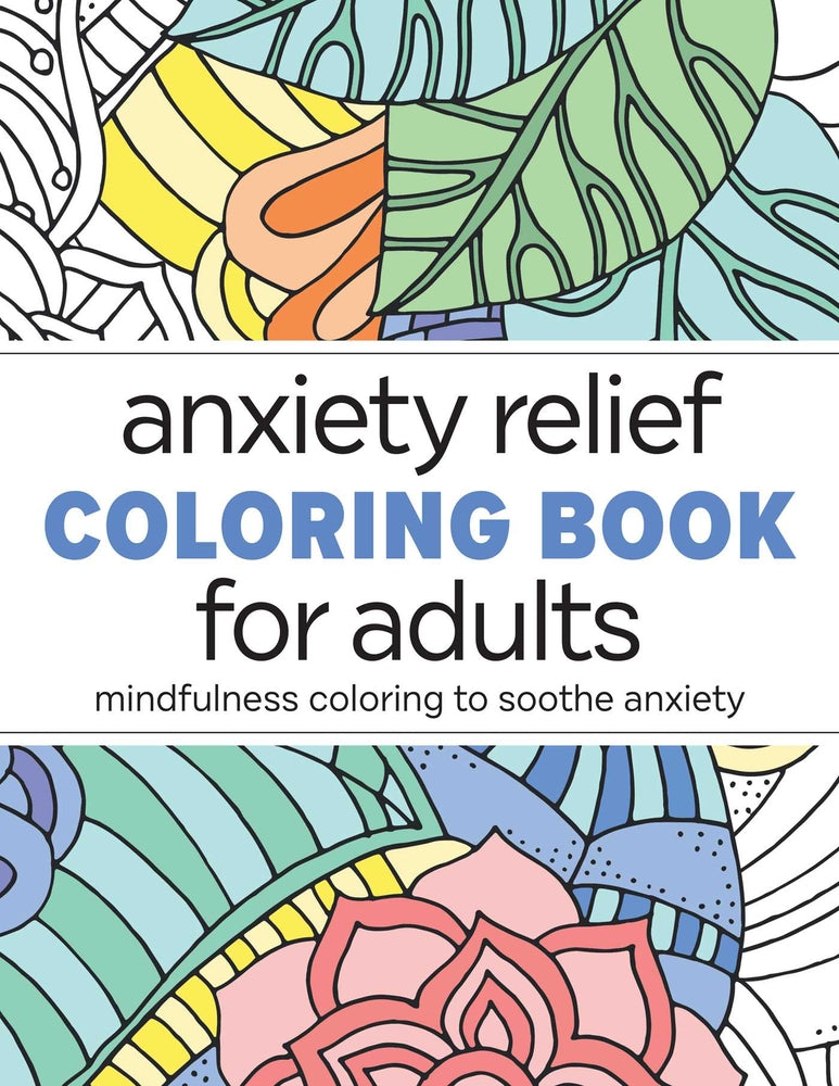 Book cover for Anxiety Relief Coloring Book for Adults: Mindfulness Coloring to Soothe Anxiety