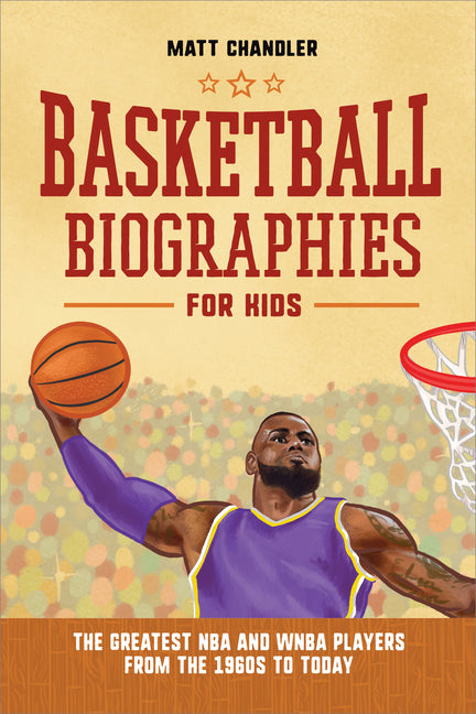 Book cover for Basketball Biographies for Kids: The Greatest NBA and WNBA Players from the 1960s to Today
