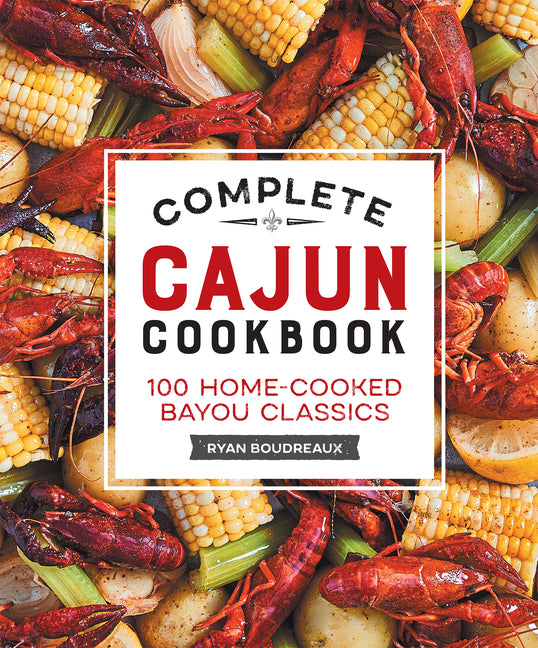 Book cover for Complete Cajun Cookbook: 100 Home-Cooked Bayou Classics